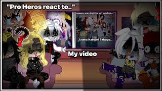 Pro Heros react to.. 《My AU》 + {My video¡}