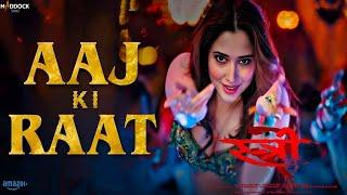 Aaj Ki Raat - Stree 2 l Tamannaah Bhatiya l Rajkumar Rao Shraddha Kapoor l Stree 2 Song Aaj Ki Raat