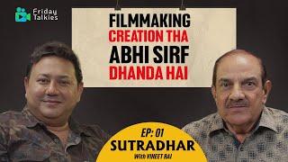 Mehul Kumar  ‘Filmmaking Creation Tha Abhi sirf dhanda hai Sutradhar with Vineet Rai  Episode 1