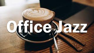 Office Jazz  - Relaxing Jazz Music - Coffee Jazz For Work Concentration and Focus