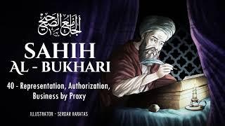 Sahih Al-Bukhari - Representation Authorization Business by Proxy - Audiobook 40