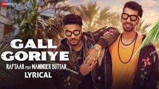 Gall Goriye  Lyrical Video  Zero To Infinity  Raftaar  Maninder Buttar  Jaani