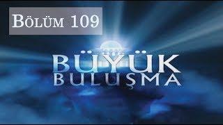 Büyük Buluşma - Bölüm 109  Bir Şans Daha