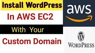 Install WordPress in Amazon AWS EC2 with Your Custom Domain  Link Custom Domain with AWS EC2