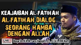 KEAJAIBAN AL-FATIHAH AL-FATIHAH DIALOG SEORANG HAMBA DENGAN ALLAH - BUYA ARRAZY HASYIM