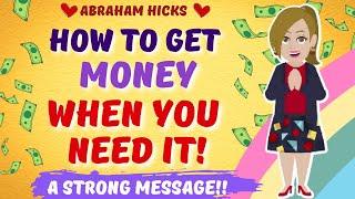How To Get Money When You Need It The Most  Abraham Hicks - Law Of Attraction
