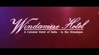 Windamere Hotel Official Video - A Colonial Hotel of India in the Himalaya.