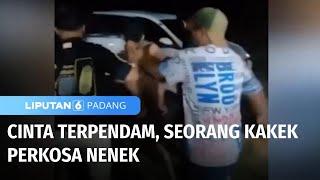 Cinta Terpendam Seorang Kakek Perkosa Nenek  Liputan 6 Padang