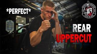 Rear Uppercut In-Depth Technique Breakdown