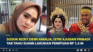 Sosok Rizky Dewi Amalia Istri Ajudan Pribadi Diduga Tak Tahu Sang Suami Lakukan Penipuan Rp 13 M