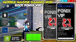 LANCAR PARAHMODULE MAGISK GAMING NON ROOT PONIX VIPCARA PASANG MODULE NON ROOT UNTUK ATASI LAG