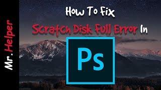 How To Fix Scratch Disk Full Error In Adobe Photoshop