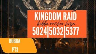 Raiding 5032 5377  Part 3  Kindom Raid  Bubba 5024  King Of Avalon