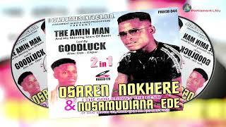 AMIN MAN - OSAREN NOKHERE & NOSAMUDIANA EDE 2IN1 ALBUM BENIN MUSIC AMIN MAN MUSIC