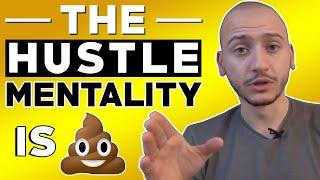 The Hustle Mentality Is A Lie?