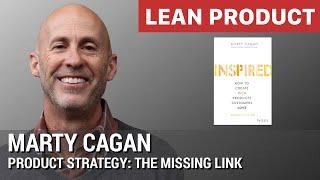 Product Strategy The Missing Link by Inspired Author Marty Cagan of SVPG at Lean Product Meetup