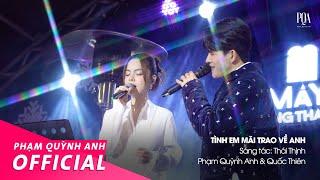 Tình Em Mãi Trao Về Anh  Phạm Quỳnh Anh & Quốc Thiên  Live Stage