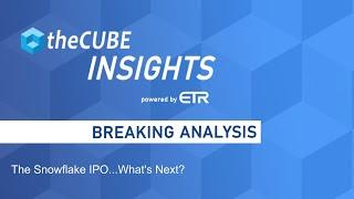 Breaking Analysis The Snowflake IPO...Whats Next?