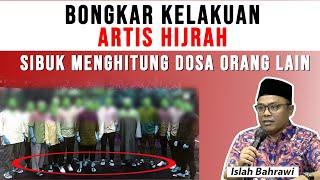 Bongkar Kelakuan ARTIS HIJRAH Sibuk Menghitung Dosa Orang Lain  Islah Bahrawi