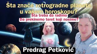 PREDRAG PETKOVIĆ ŠTA ZNAČE RETROGRADNE PLANETE U  HOROSKOPU?