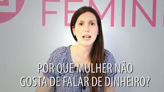 Finanças Femininas Por que as mulheres não gostam de falar de dinheiro?