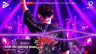 Tuyết Yêu Thương Remix - Từng Bông Tuyết Trắng Rơi Bên Thềm Remix Tik Tok  Lk Nhạc Trẻ Remix TikTok