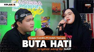 NAIF - Buta Hati  Angga Candra Ft Indah Yastami #KOLABOR