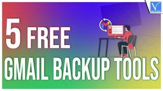 5 Free and secure Gmail Backup Tools New