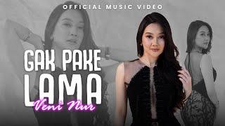 Veni Nur - Gak Pake Lama Official Music Video