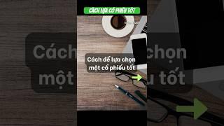 Cách để lựa chọn 1 cổ phiếu tốt #cophieu #dautuchungkhoan #taichinh #dautu