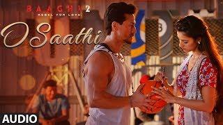 O Saathi Full Song  Baaghi 2  Tiger Shroff  Disha Patani  Arko  Ahmed Khan  Sajid Nadiadwala