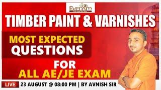 TIMBER PAINT AND VARNISHES  MOST EXPECTED QUESTION FOR AE  JE  BY AVNISH SIR  AT - 800 PM