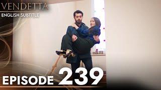 Vendetta - Episode 239 English Subtitled  Kan Cicekleri