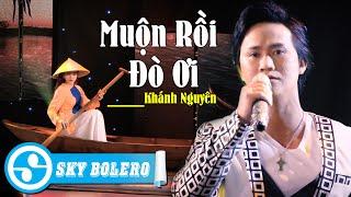 Muộn Rồi Đò Ơi - Khánh Nguyên  4k Mv Official Sáng Tác Nguyễn Hải Nam