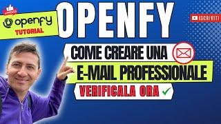 OPENFY TUTORIAL Come CREARE una EMAIL PROFESSIONALE GRATUITAMENTE con il tuo abbonamento mensile