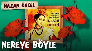 Nazan Öncel - Nereye Böyle Official Audio