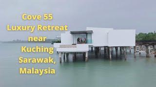 Cove 55 - A luxury retreat near Kuching Sarawak Malaysia