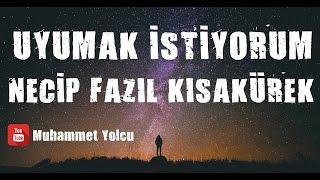 UYUMAK İSTİYORUM ŞİİRİ - NECİP FAZIL KISAKÜREK