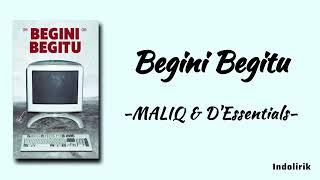 MALIQ & DEssentials - Begini Begitu  Lirik Lagu