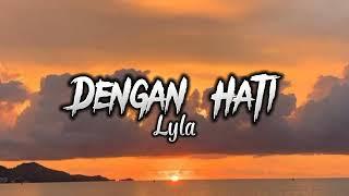 Lyla - Dengan Hati Lyrics