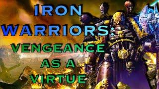 Iron Warriors Vengeance As A Virtue  Warhammer 40K Lore