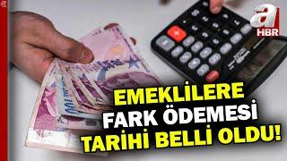 Zam emekli maaşı farkları ne zaman yatacak? SSK tarihi açıkladı A Haber