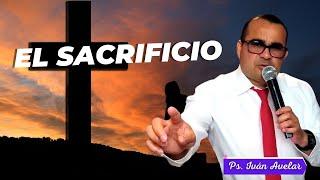 El sacrificio - Pastor Iván Avelar