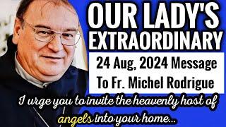 Our Ladys Extraordinary Message to Fr. Michel Rodrigue for 24 Aug 2024  Medjugorje