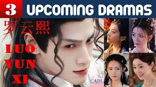 罗云熙  Luo Yun Xi  THREE upcoming dramas  Luo Yunxi Drama List  CADL