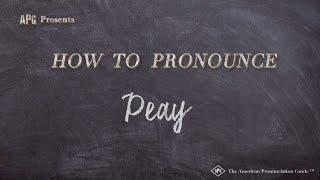 How to Pronounce Peay Real Life Examples