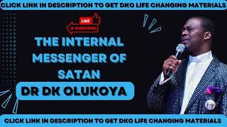 DR DK OLUKOYA internal messenger of satan dr dk olukoya messages dr dk olukoya prayers mfm live