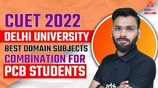 CUET 2022  Delhi University  Best Domain Subjects  For PCB Students  By Varun Goel