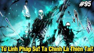 Tử Linh Pháp Sư Ta Chính Là Thiên Tai Chap 95  Review Phim Truyện Tranh Hay  Lệ Phi Vũ