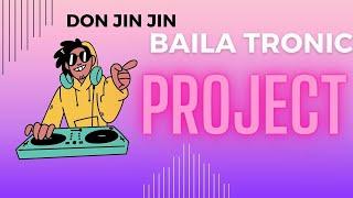 don jin jin baila tronic project